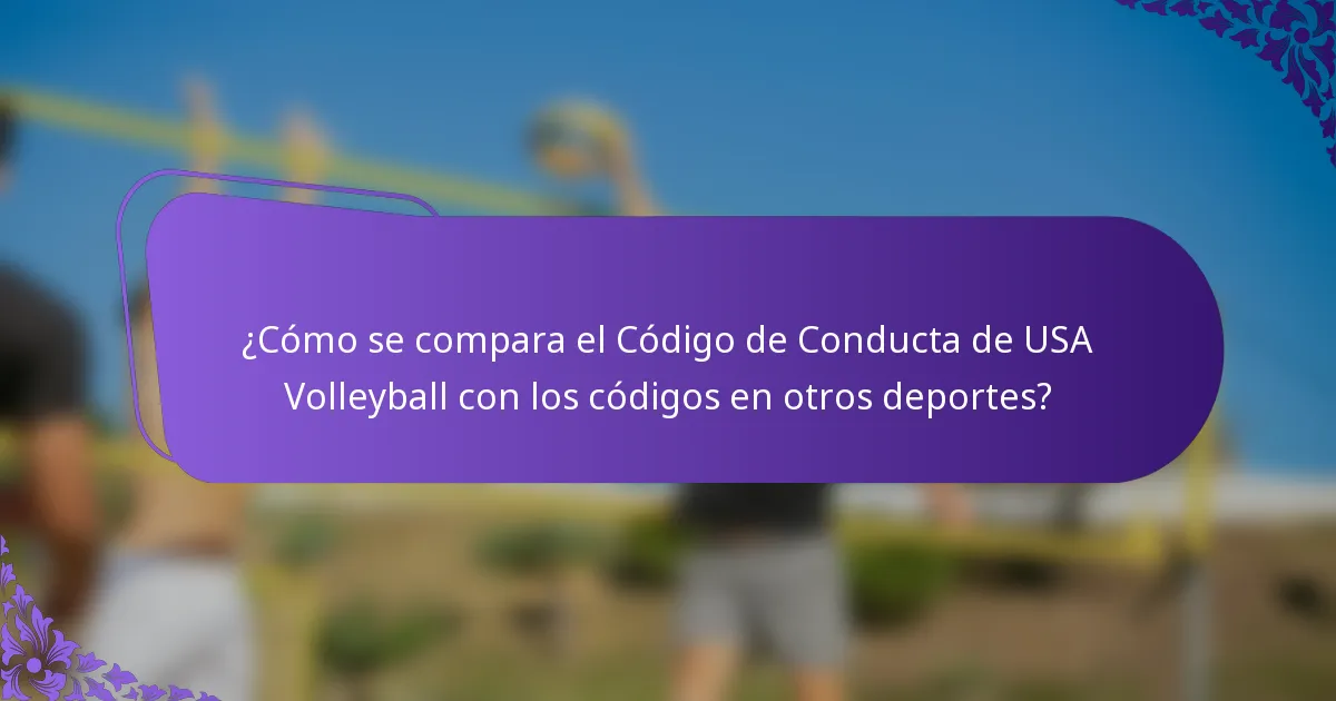 ¿Cómo se compara el Código de Conducta de USA Volleyball con los códigos en otros deportes?