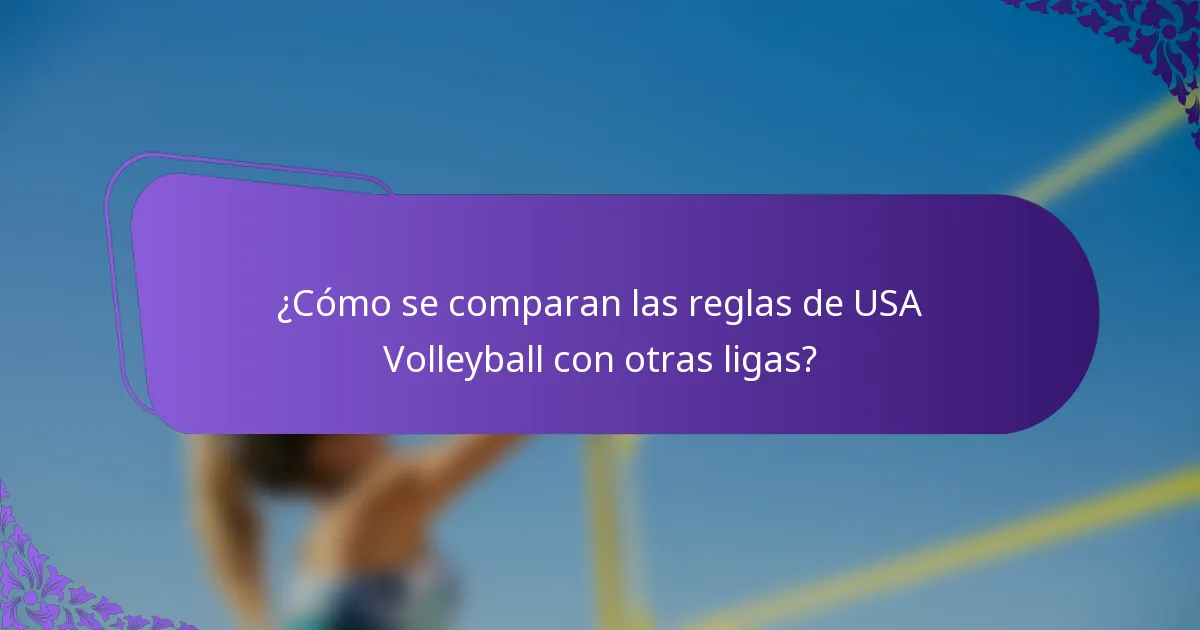 ¿Cómo se comparan las reglas de USA Volleyball con otras ligas?
