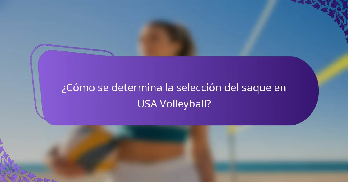 ¿Cómo se determina la selección del saque en USA Volleyball?