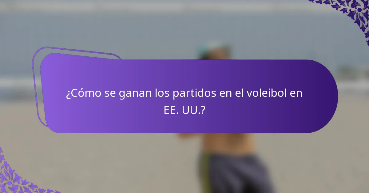 ¿Cómo se ganan los partidos en el voleibol en EE. UU.?