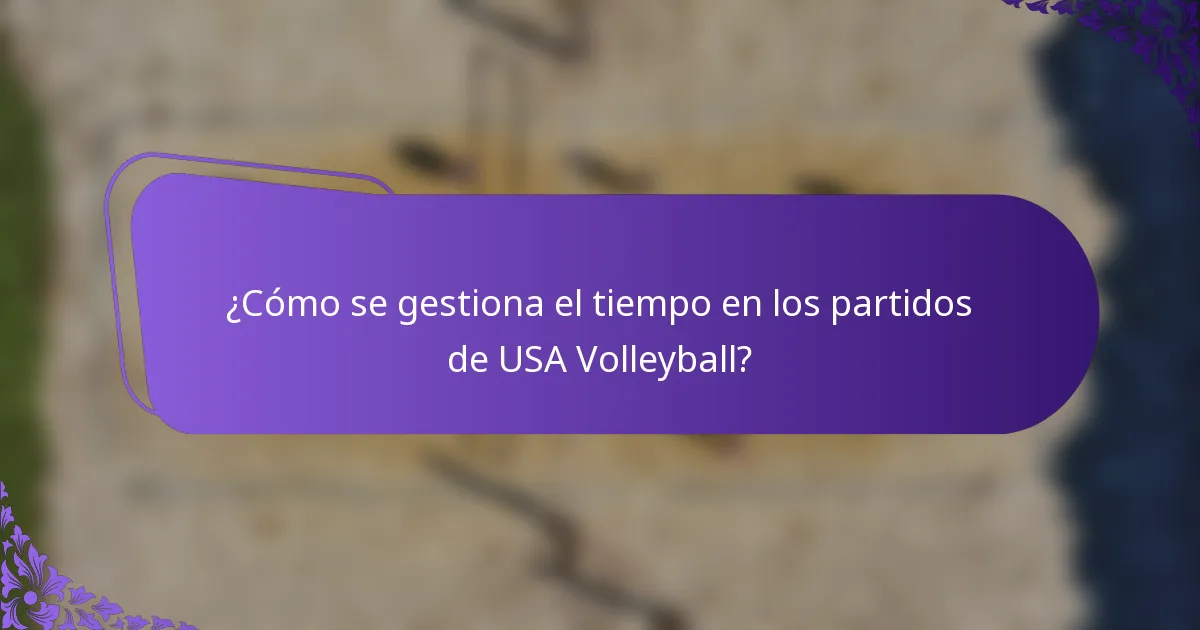 ¿Cómo se gestiona el tiempo en los partidos de USA Volleyball?
