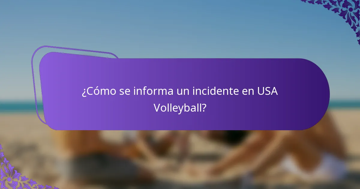 ¿Cómo se informa un incidente en USA Volleyball?