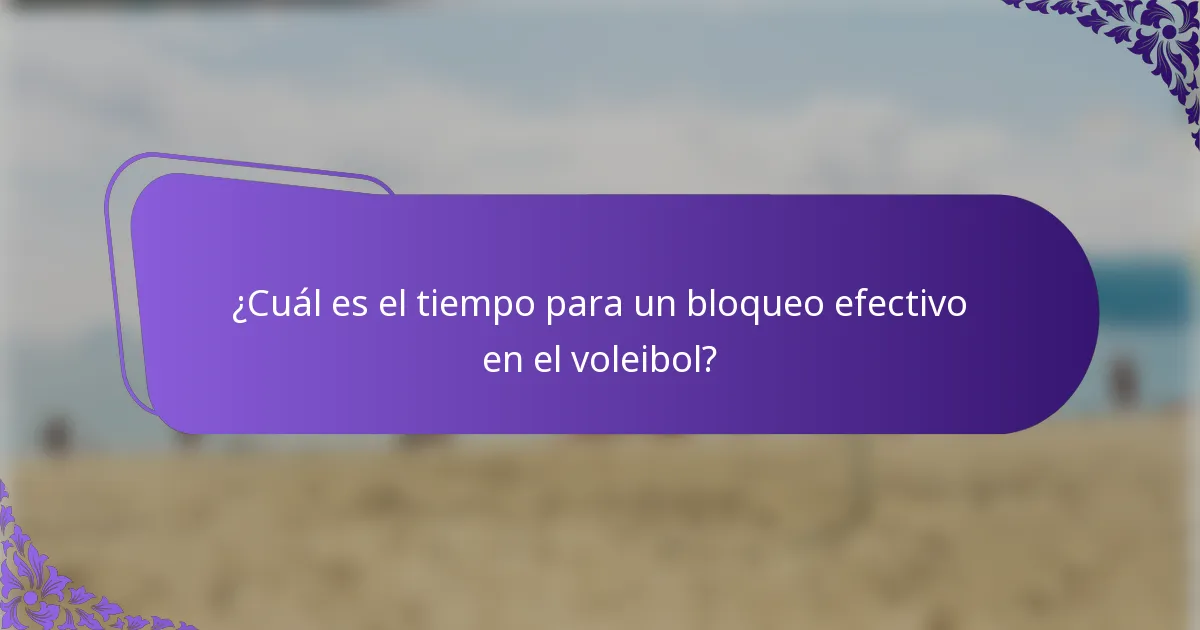 ¿Cuál es el tiempo para un bloqueo efectivo en el voleibol?