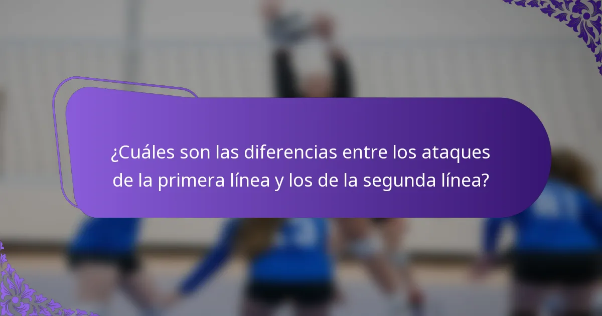 ¿Cuáles son las diferencias entre los ataques de la primera línea y los de la segunda línea?