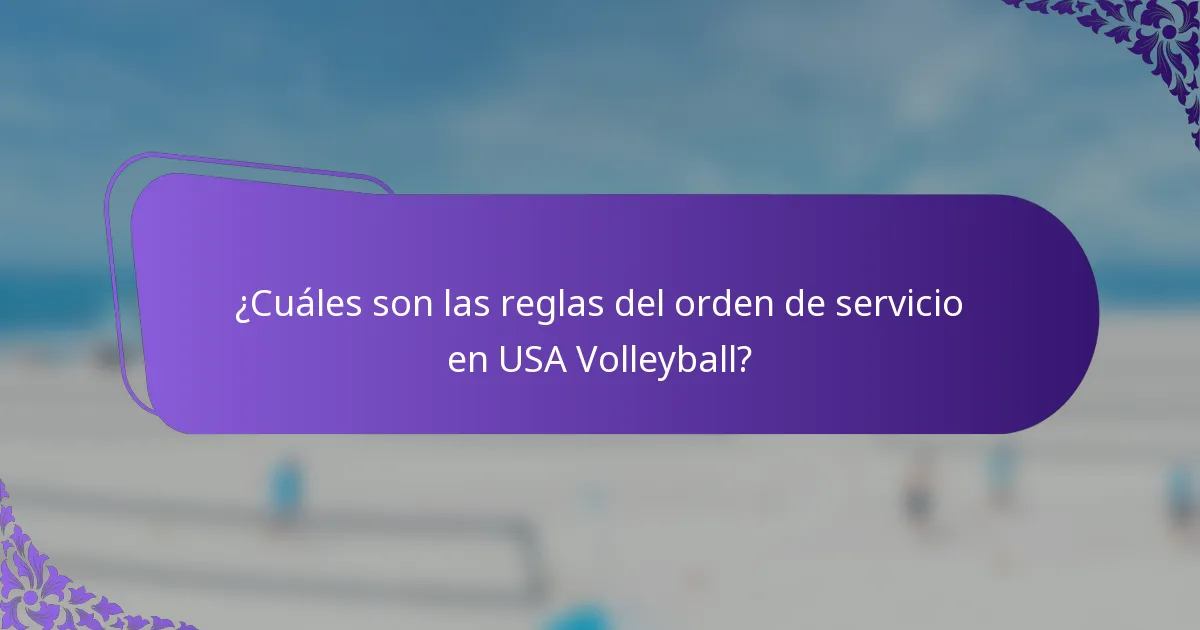 ¿Cuáles son las reglas del orden de servicio en USA Volleyball?