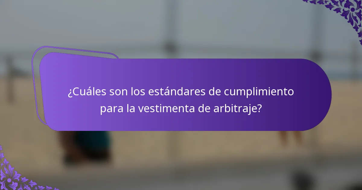 ¿Cuáles son los estándares de cumplimiento para la vestimenta de arbitraje?