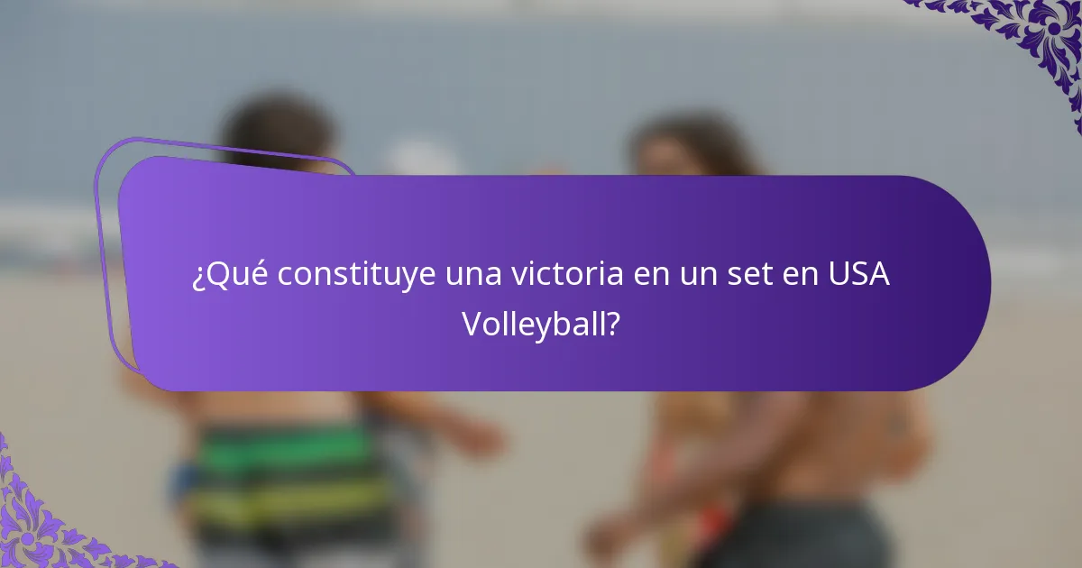 ¿Qué constituye una victoria en un set en USA Volleyball?