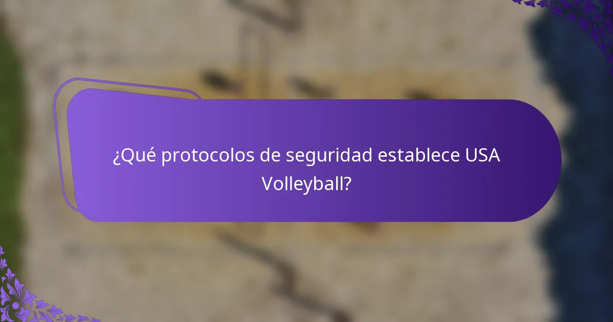 ¿Qué protocolos de seguridad establece USA Volleyball?