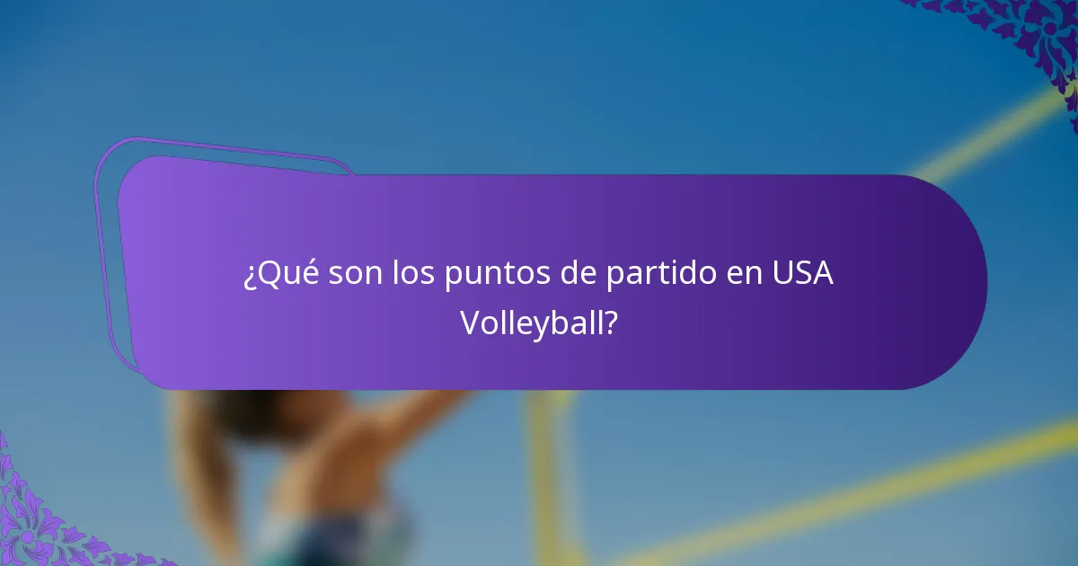 ¿Qué son los puntos de partido en USA Volleyball?
