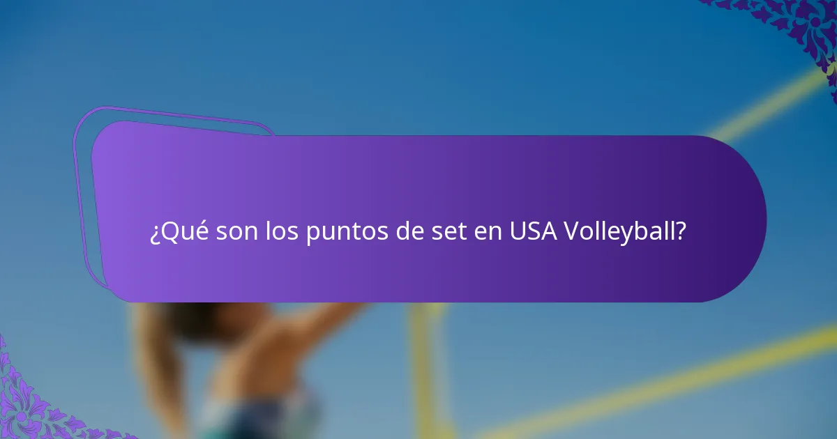 ¿Qué son los puntos de set en USA Volleyball?
